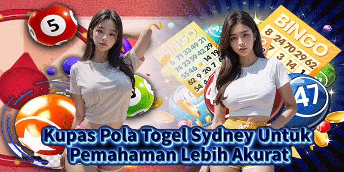 Kupas Pola Togel Sydney Untuk Pemahaman Lebih Akurat