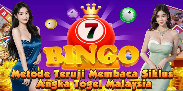 Metode Teruji Membaca Siklus Angka Togel Malaysia