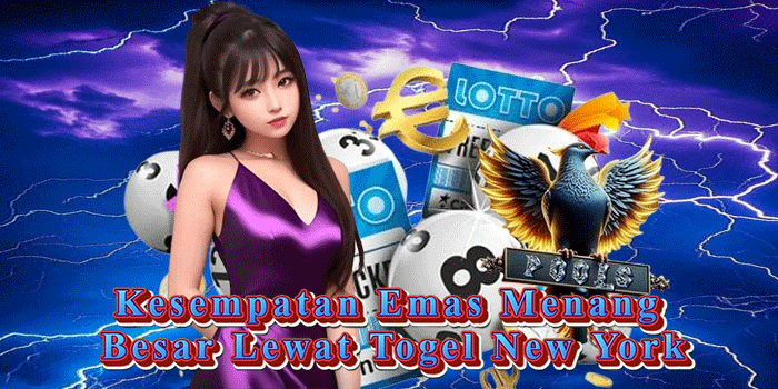 Kesempatan Emas Menang Besar Lewat Togel New York