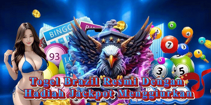 Togel Brazil Resmi Dengan Hadiah Jackpot Menggiurkan
